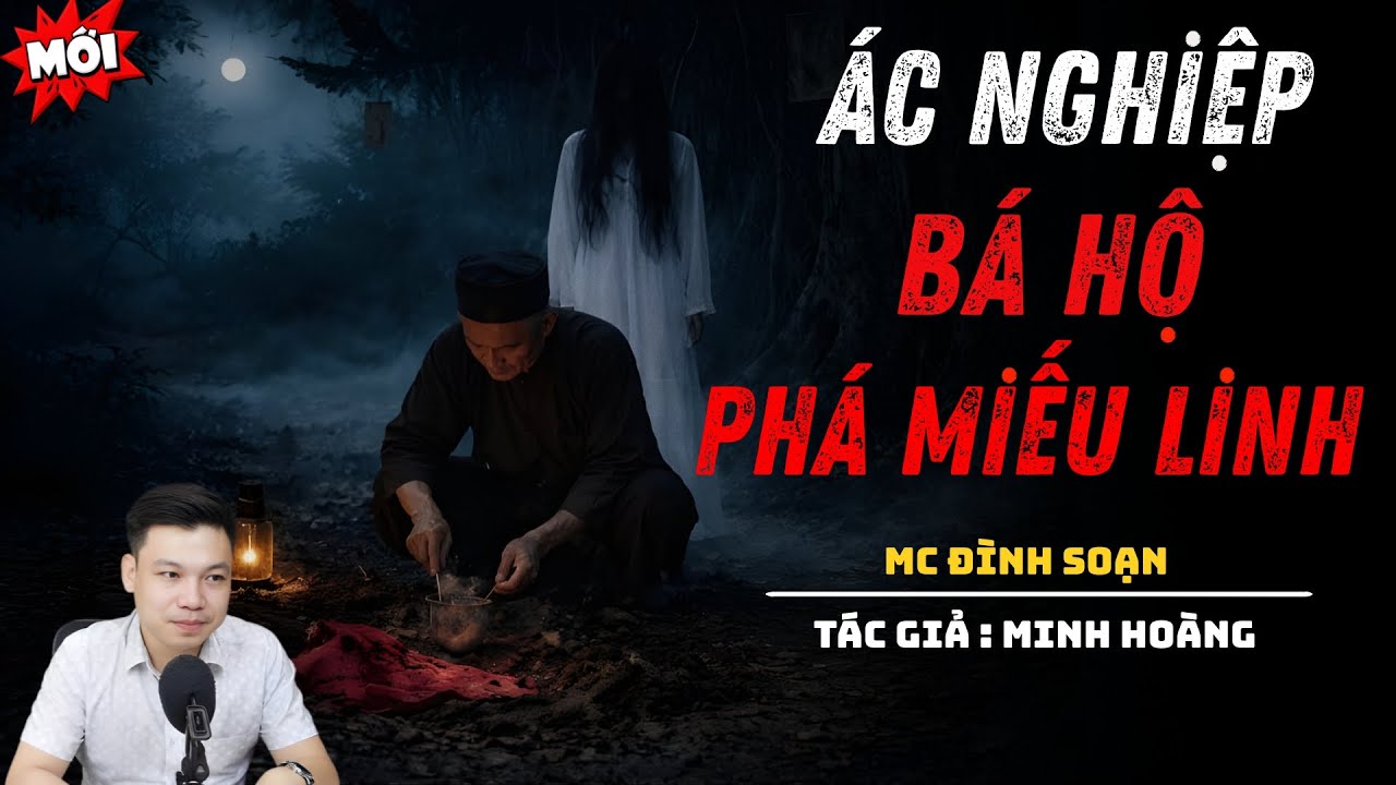 NGHE TRUYỆN MA : ÁC NGHIỆP BÁ HỘ PHÁ MIẾU LINH - OAN HỒN TRỖI DẬY, DÒNG HỌ GÁNH HỌA MÁU | ĐÌNH SOẠN