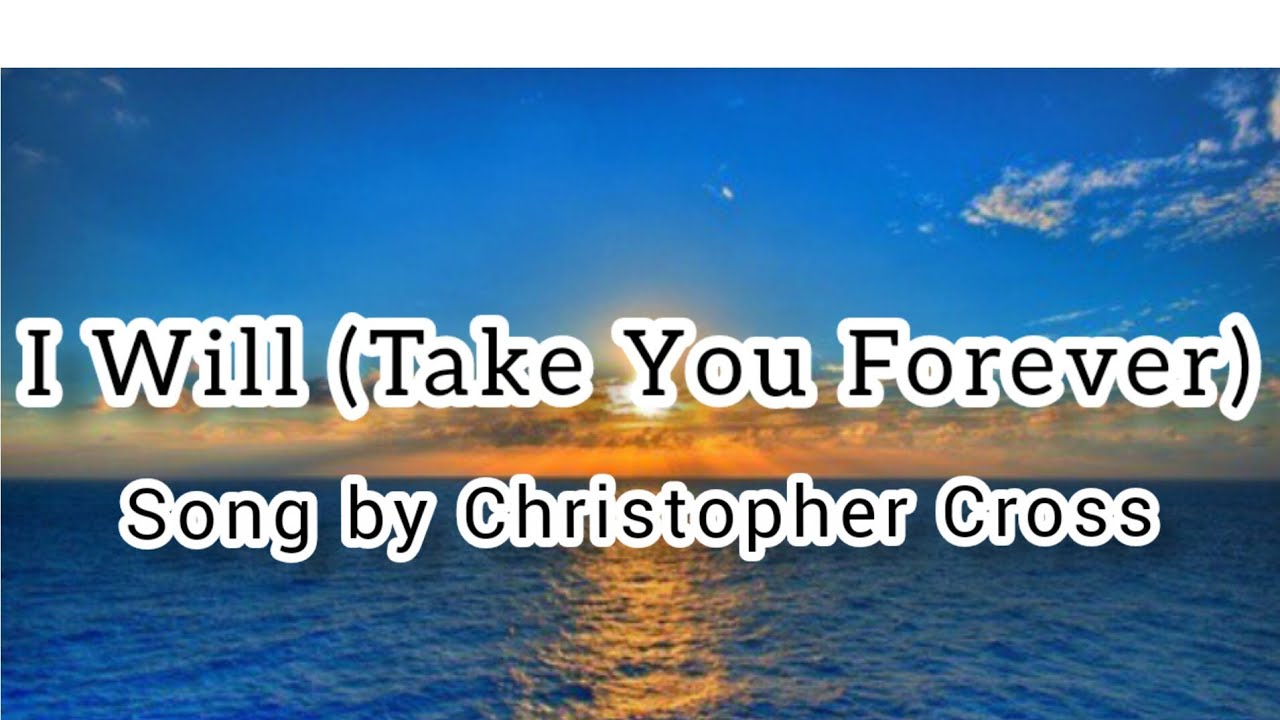 CHRISTOPHER CROSS-I Will (Take You Forever) lyrics by:Music Lover Channel