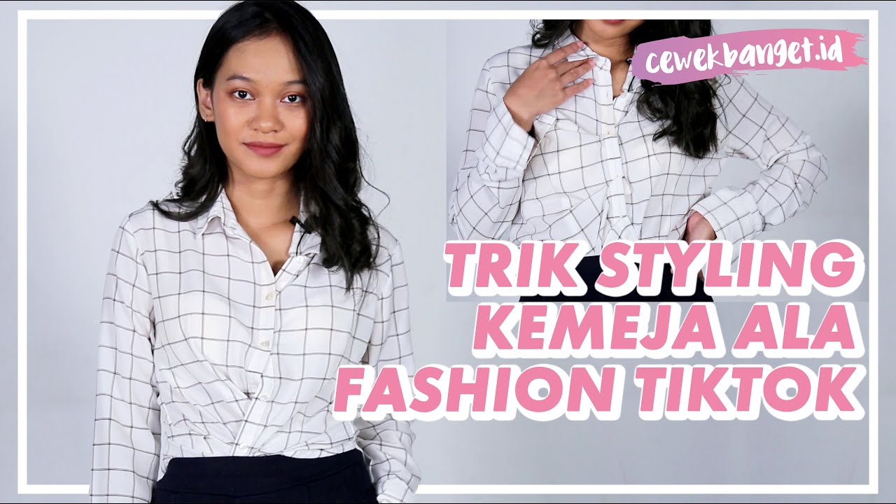 Fashion Tiktok Viral! OOTD Kemeja, Trik Styling Kemeja