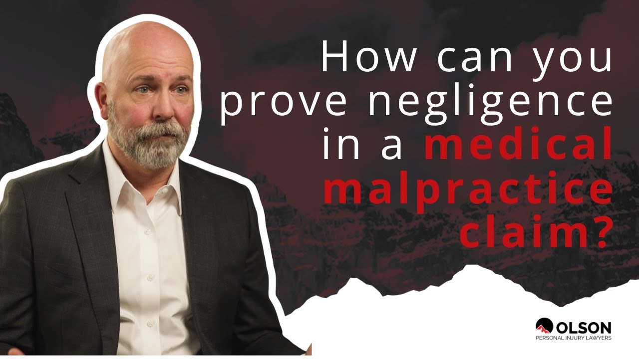 How Can You Prove Negligence in a Medical Malpractice Claim? | Olson Personal Injury Lawyers
