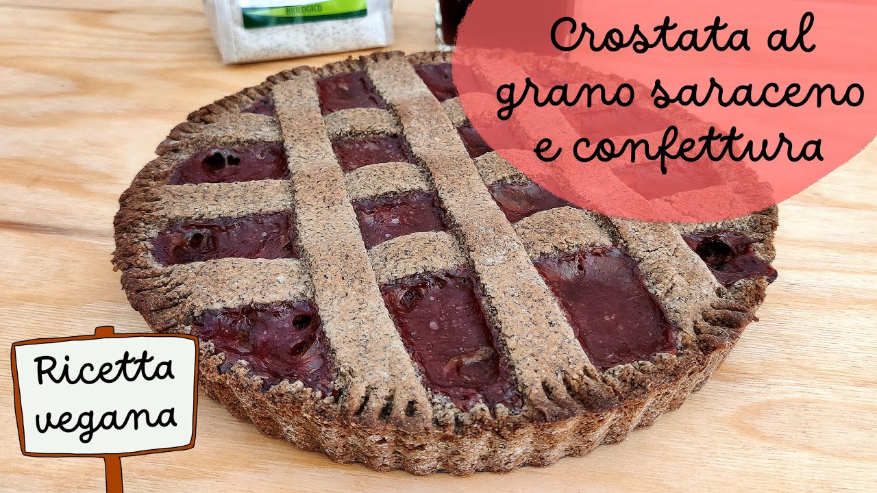 CROSTATA VEGAN AL GRANO SARACENO E CONFETTURA ~ Buona, semplice e genuina !