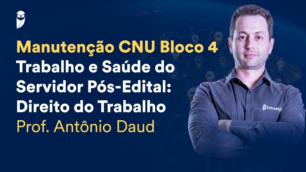 Manutenção CNU - Bloco 4 - Trabalho e Saúde do Servidor - Pós-Edital: Direito do Trabalho