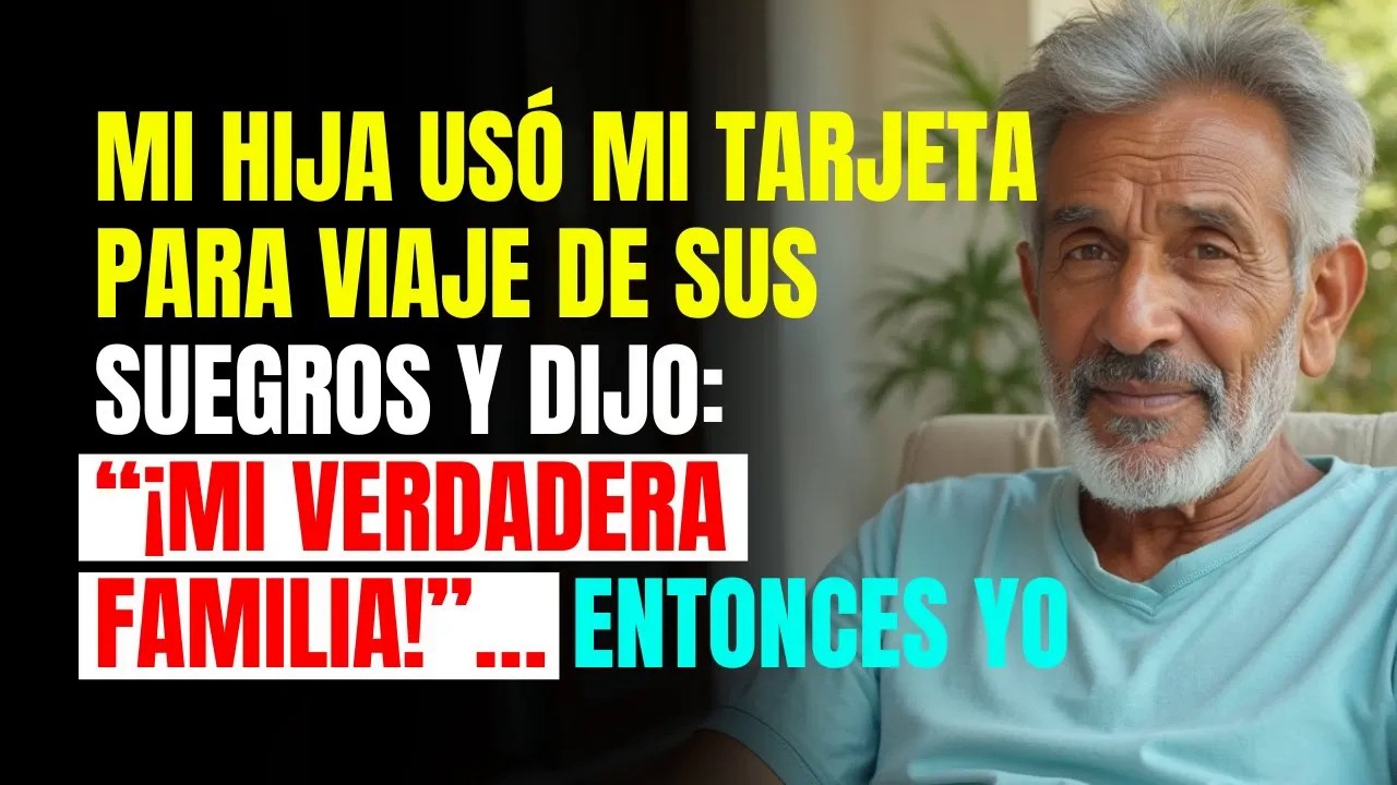 Mi HIJA usó mi TARJETA para viaje de sus SUEGROS y dijo： “¡Mi VERDADERA FAMILIA!”… Entonces YO