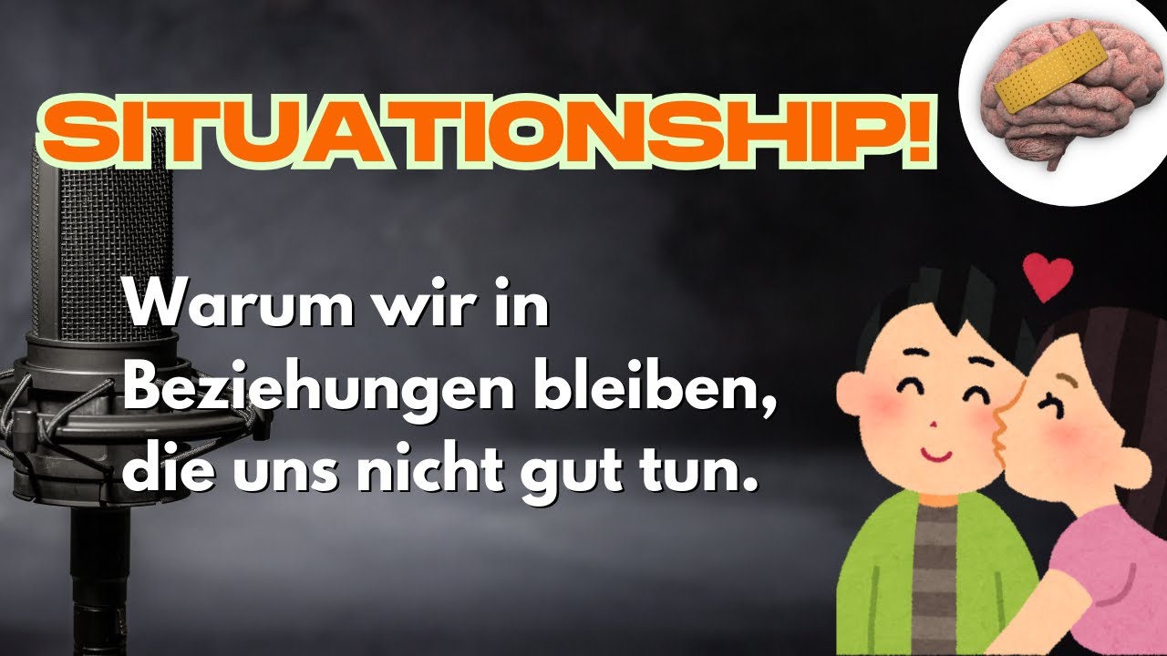 Folge 49: Situationship - warum wir in Beziehungen bleiben, die uns nicht gut tun