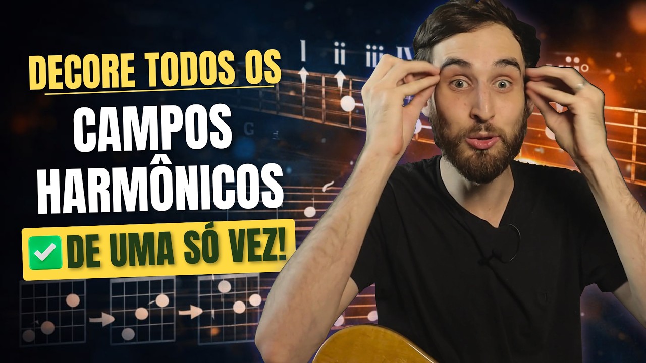 Decore Todos Os Campos Harmônicos Em 30 Minutos!