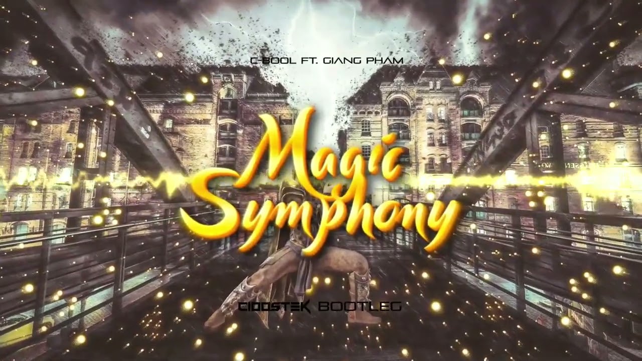 C-BooL ft. Giang Pham  - Magic Symphony (CIOOSTEK BOOTLEG)