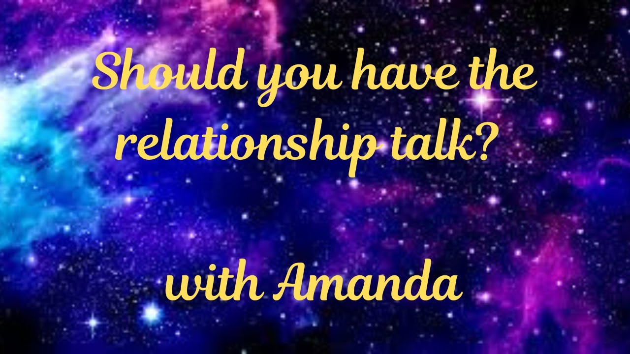 Should you have the relationship talk? with Amanda