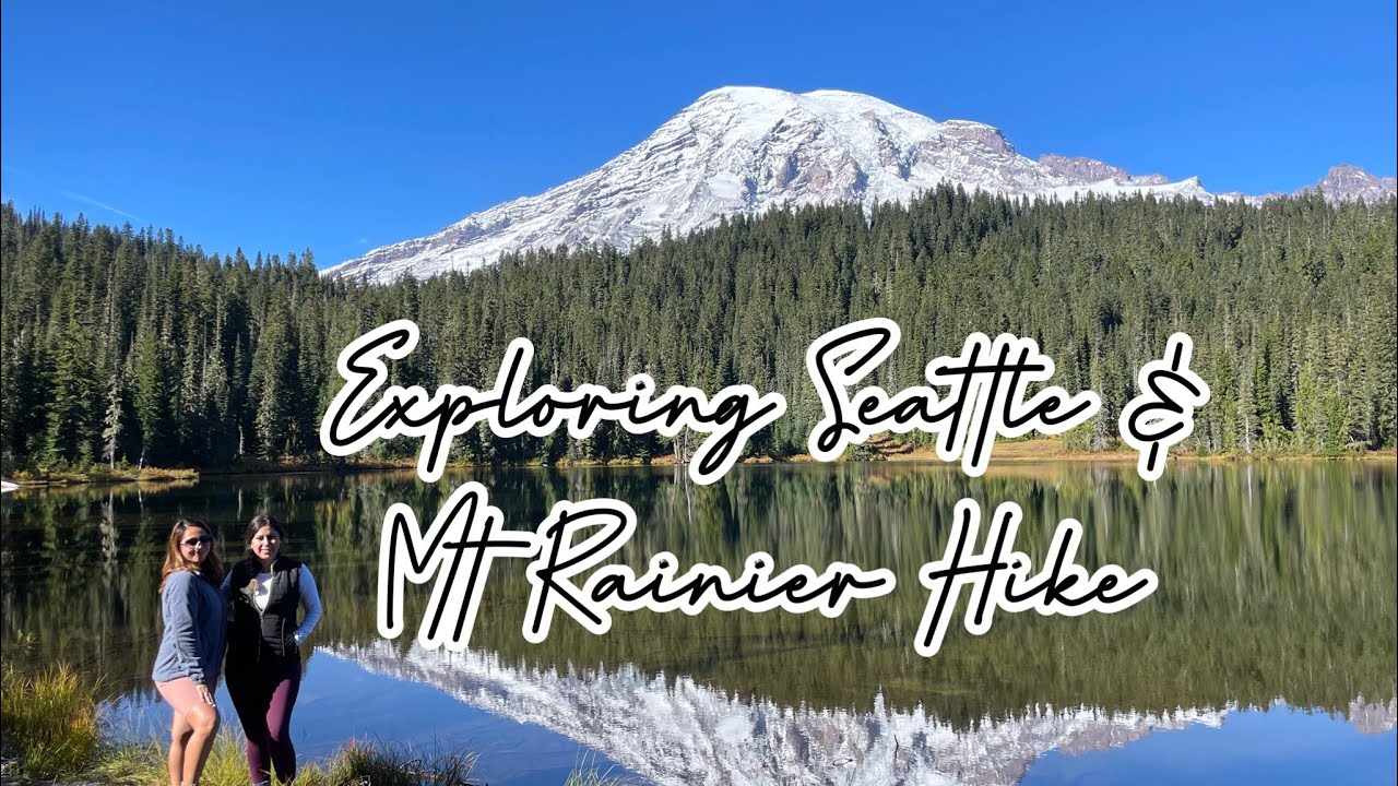 My 2021 Travel Adventures ✈️ | Exploring Seattle | Mt Rainier Hike 🏔