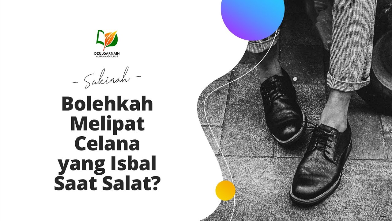 Bolehkah Melipat Celana yang Isbal Saat Salat?