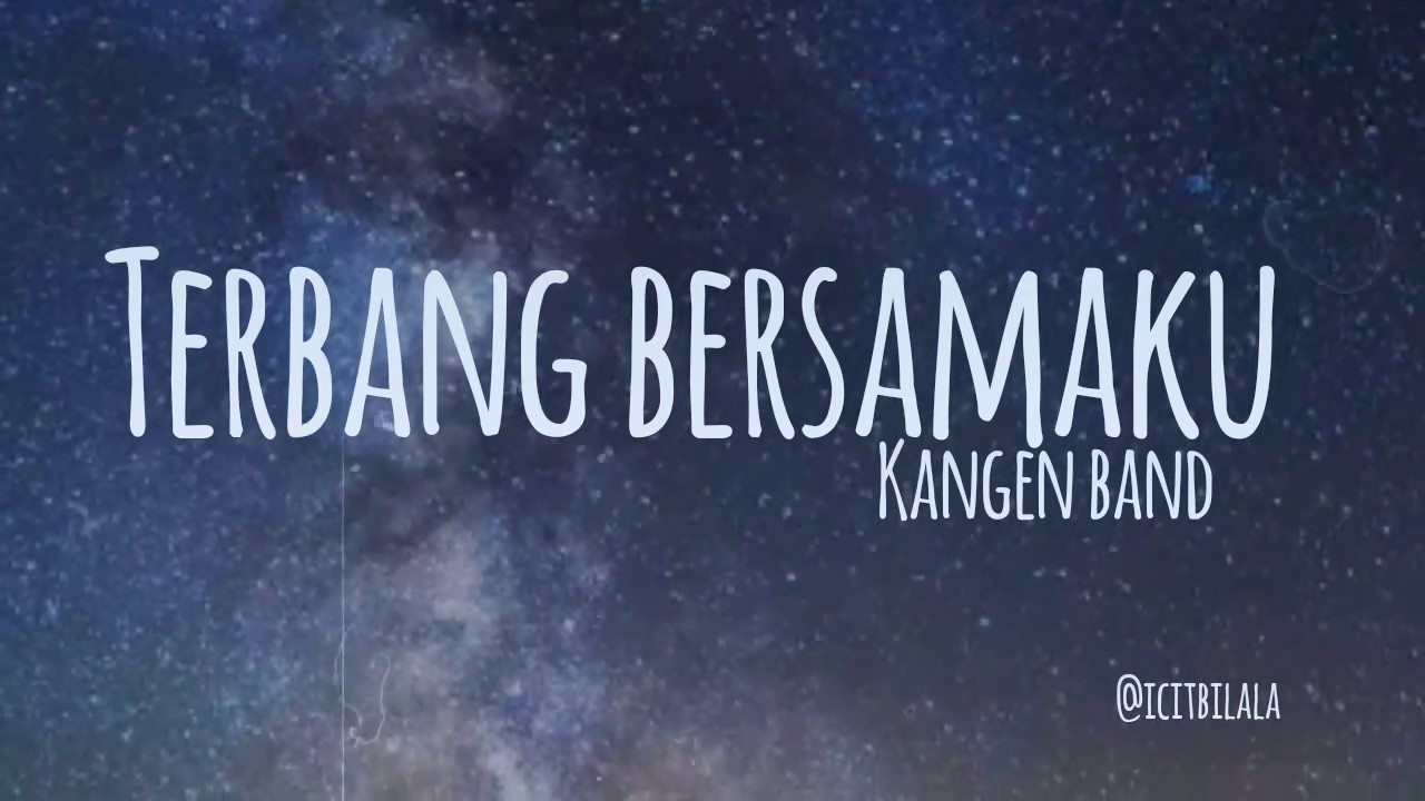 Terbang Bersamaku - Kangen Band (Lyrics)