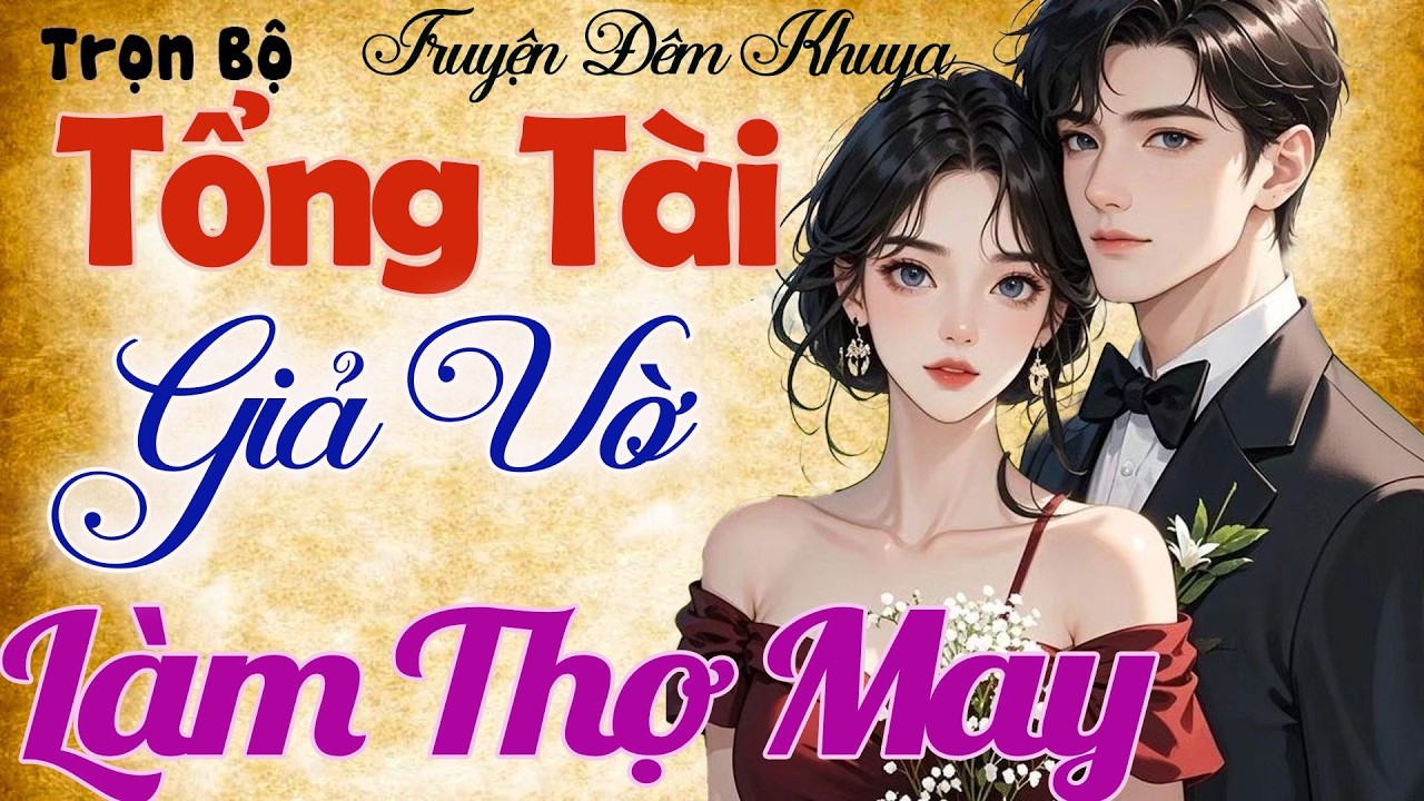 Truyện Ngôn Tình Hay:Tổng Tài Giả Vờ làm Thợ May Và Cái Kết Cảm Động Lòng Người