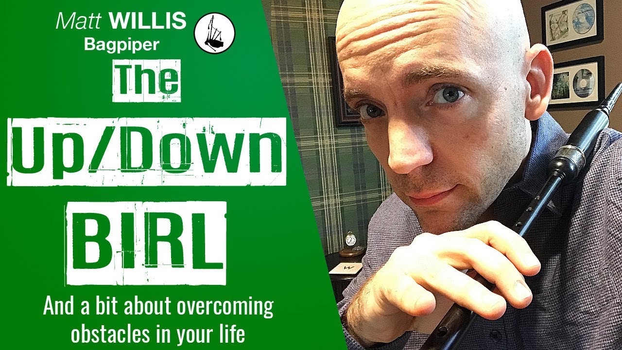 Bagpipe Lessons: The Birl and a bit about overcoming obstacles in your life