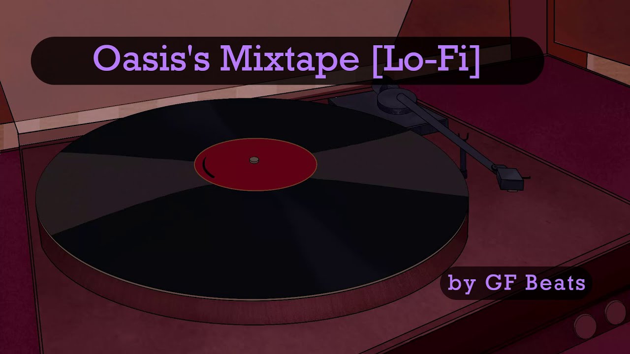 Oasis's mixtape to look back with joy (Lo-Fi remix by GF)