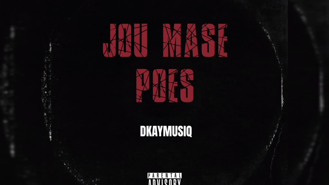 Jou Mase Poes (Amapiano remix)- DKay Musiq