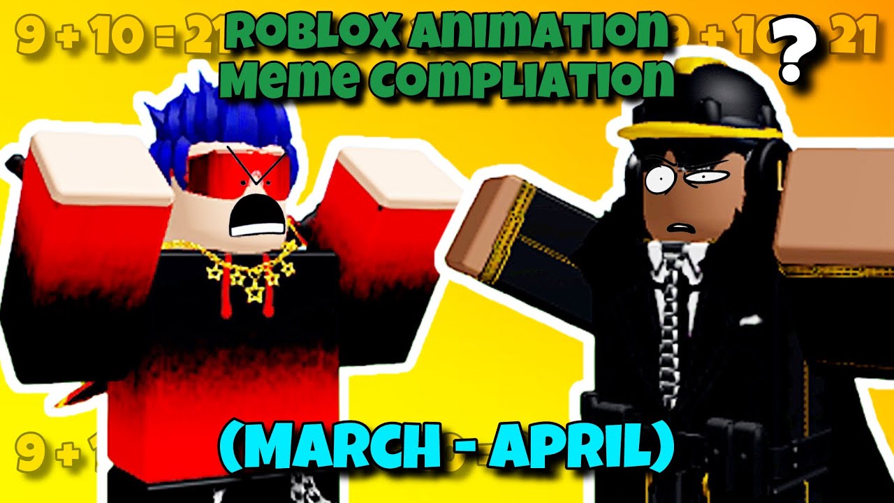 Roblox Animation Meme Compliation (March-April)