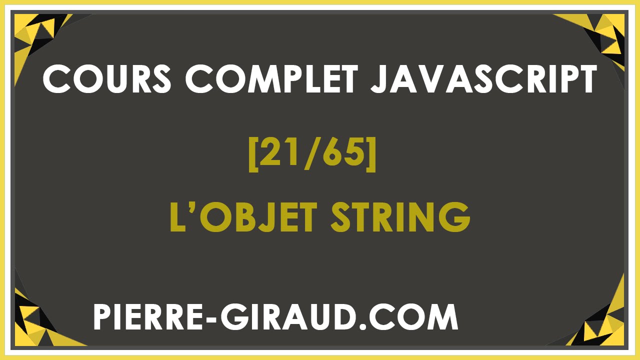 COURS COMPLET JAVASCRIPT [21/65] - Les méthodes de l'objet String