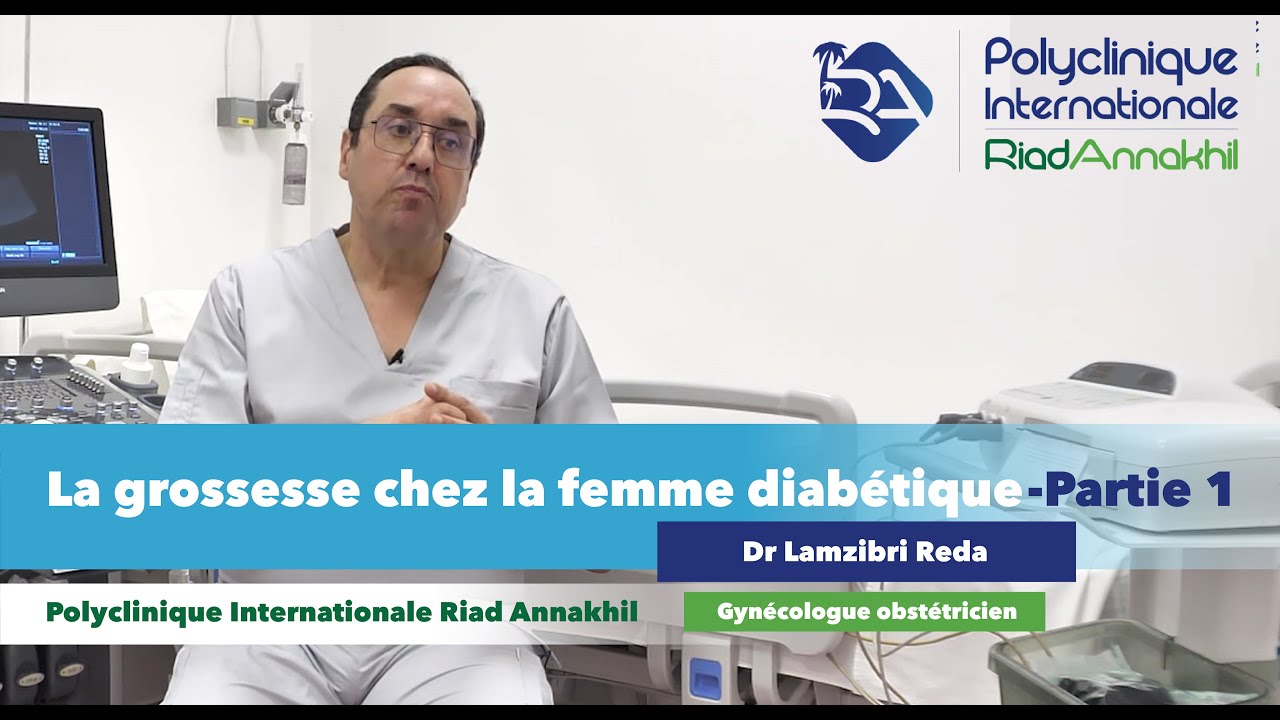 Diabète de grossesse-Partie 1;que faut-il savoir sur le diabète du type 1 et type 2-Dr Lamzibri Reda