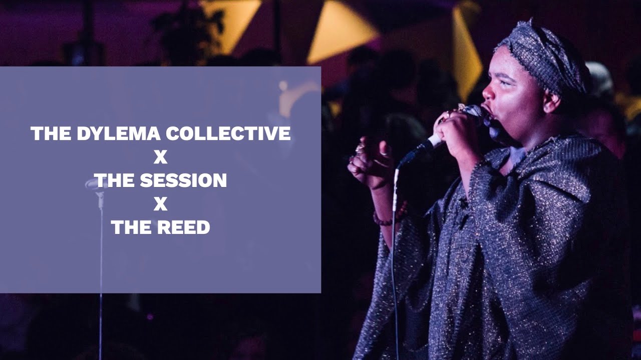 THE DYLEMA COLLECTIVE X THE SESSION X THE REED  - WHAT IF A BLACK GIRL KNEW