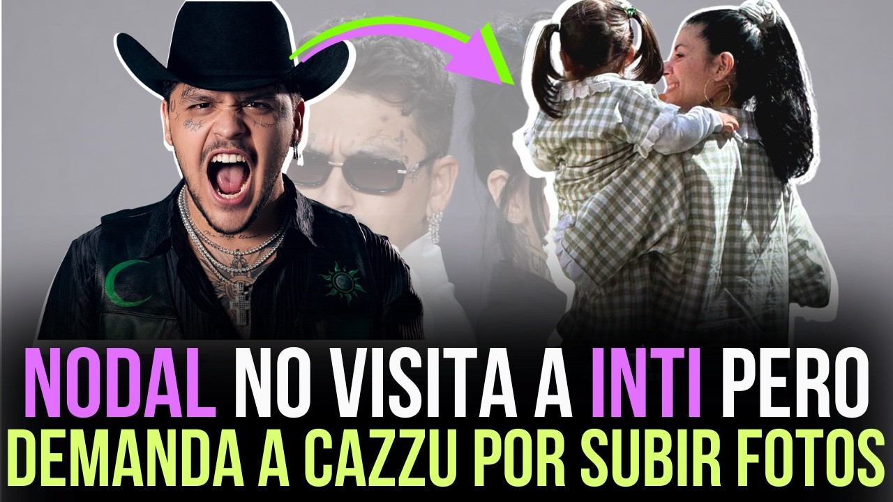 BOMBAZO💣 🔥😱NODAL DEMANDA A CAZZU POR MOSTRAR A SU HIJA PERO NO LA VISITA | LEY CAZZU
