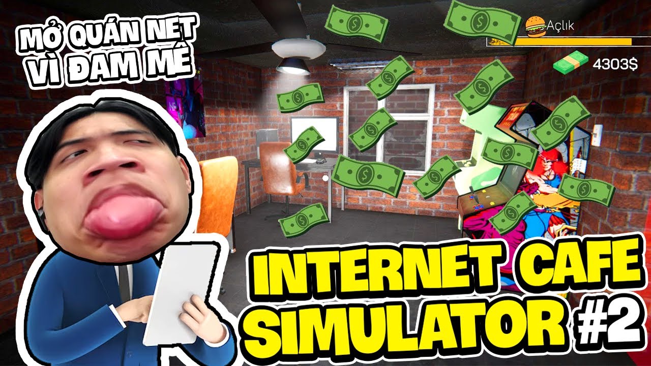 Internet Cafe Simulator #2 | Siro Mở Lại Quán Net Kinh Phí Thấp Tại Quận 1