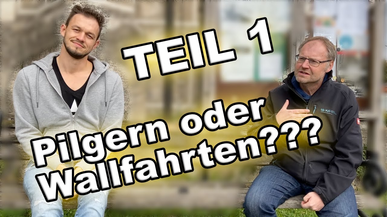 Pilgern oder Wallfahrten? Teil 1