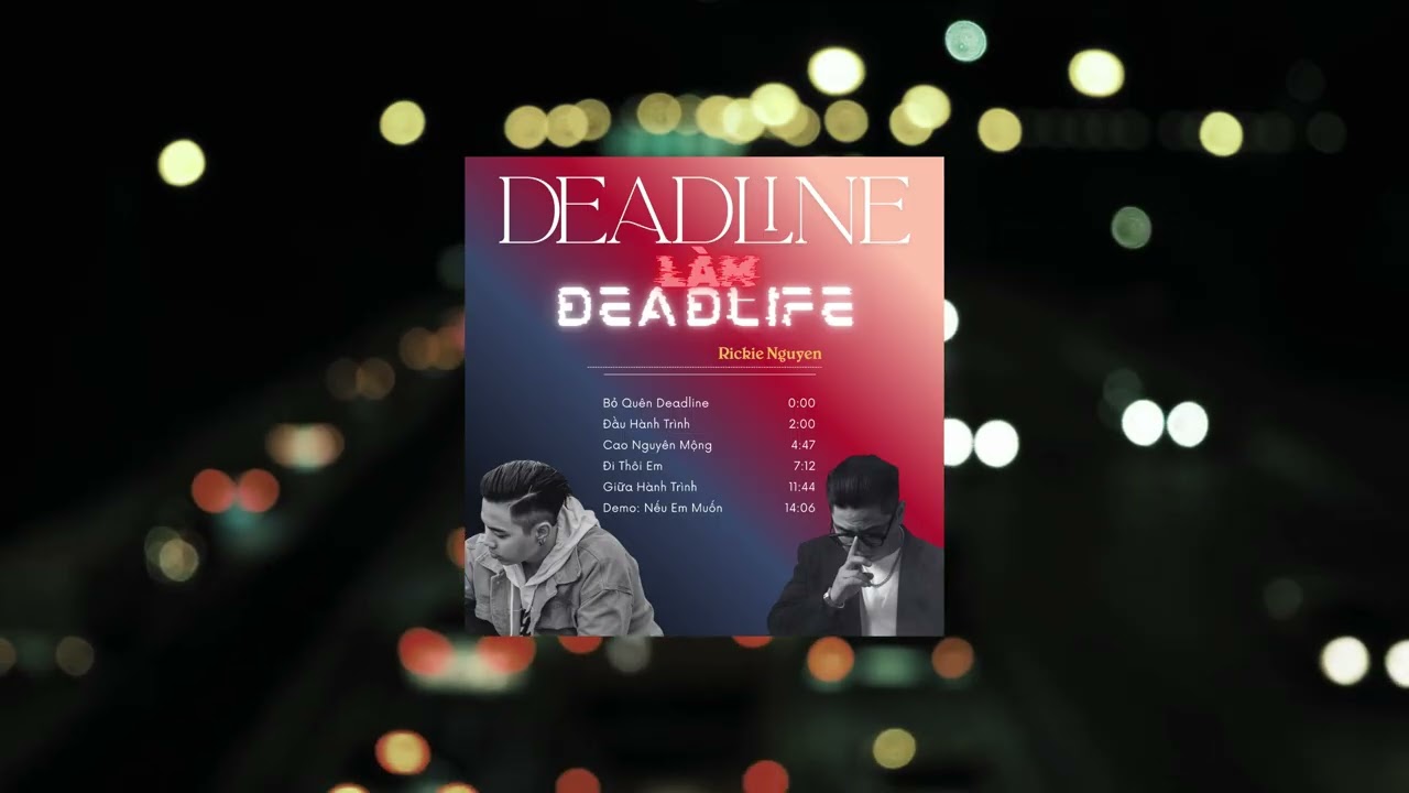 RICKIE NGUYEN | DEADLINE LÀM DEADLIFE | NGUYỄN ĐÌNH TRUNG QUANG | PRODUCER: MR.DIA