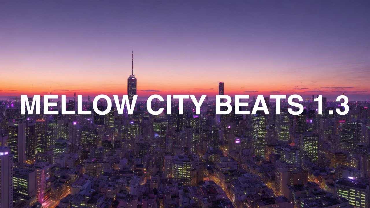 Mellow City Beats 1.3 🎧 | Lofi Hip Hop | Beat to Focus & Work