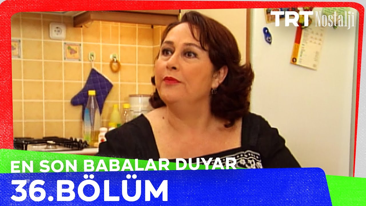 En Son Babalar Duyar 36. Bölüm @NostaljiTRT