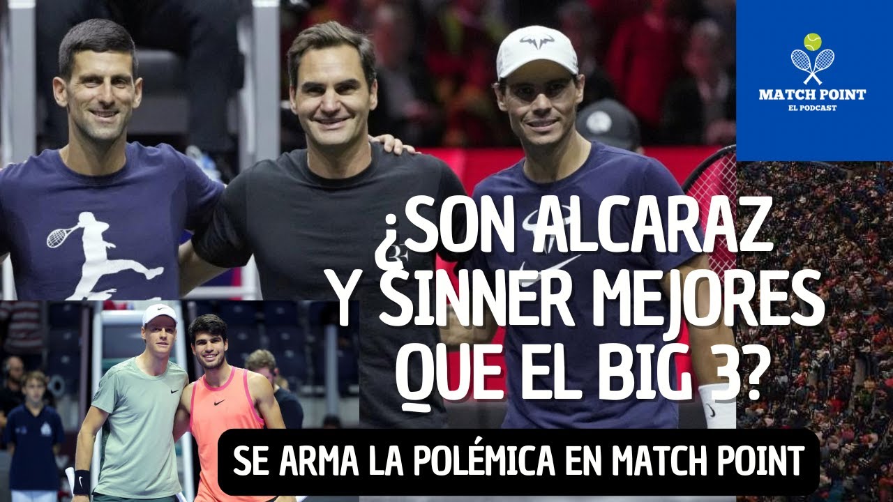 ¿Son Alcaraz y Sinner mejores que el big 3?