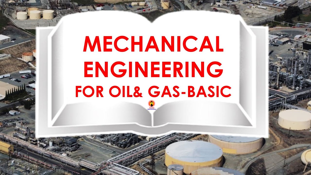 Mechanical Engineering for Oil& Gas Basic