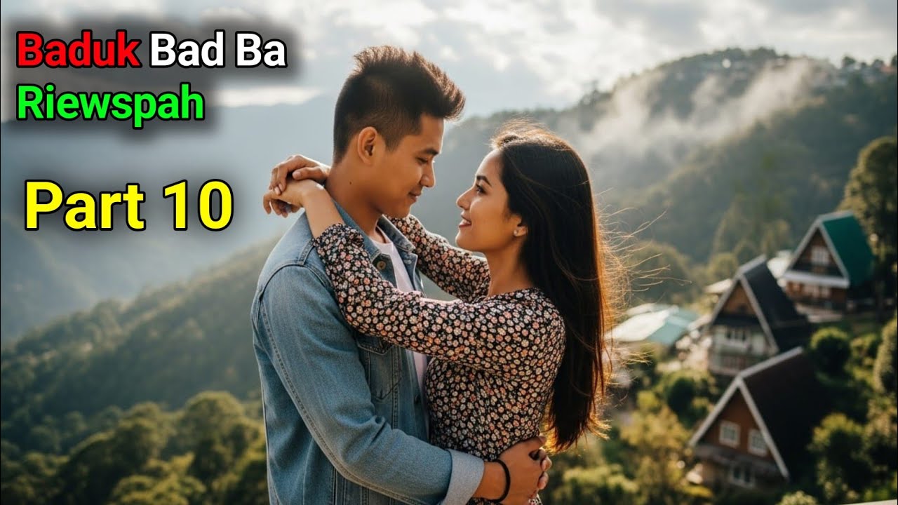 Baduk bad ba Riewspah (Part 10) Data janai | Khasi Data | Khasi Film | Khasi Story