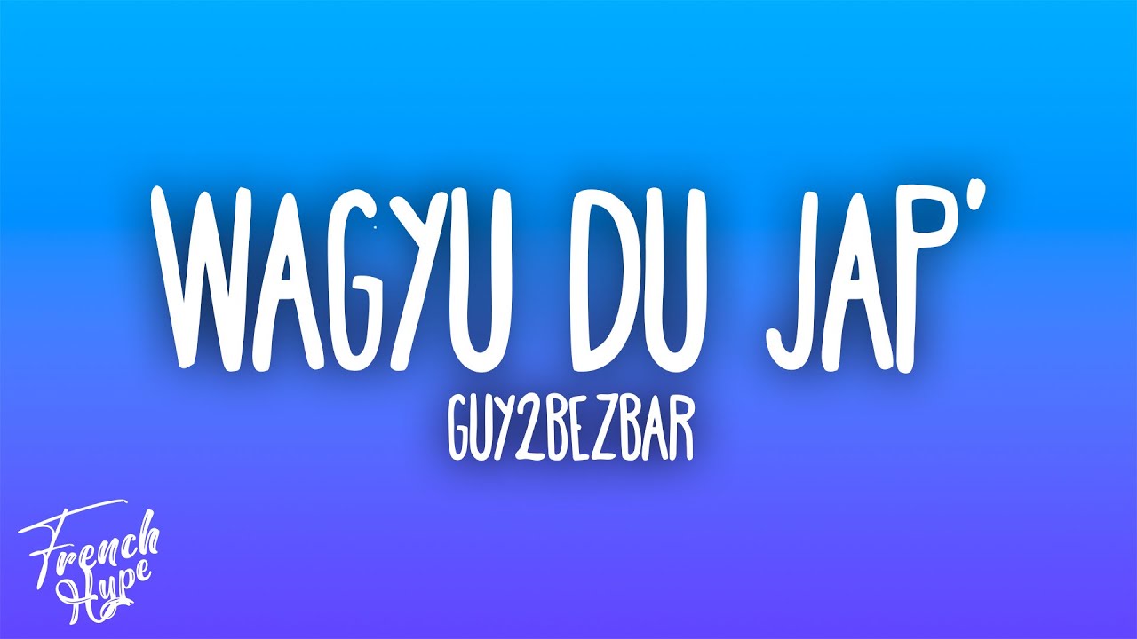Guy2Bezbar - Wagyu du Jap'