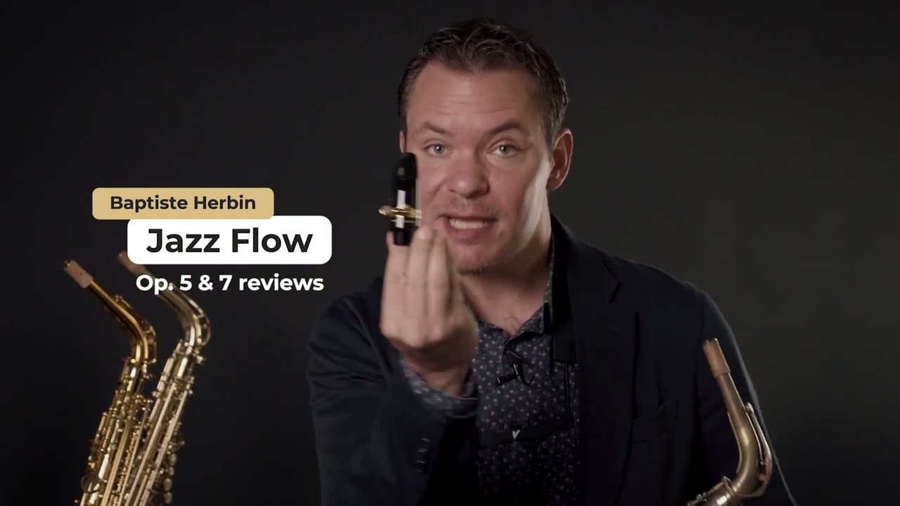 SELMER JAZZ FLOW: BAPTISTE HERBIN COMPARES OPENINGS 5 & 7