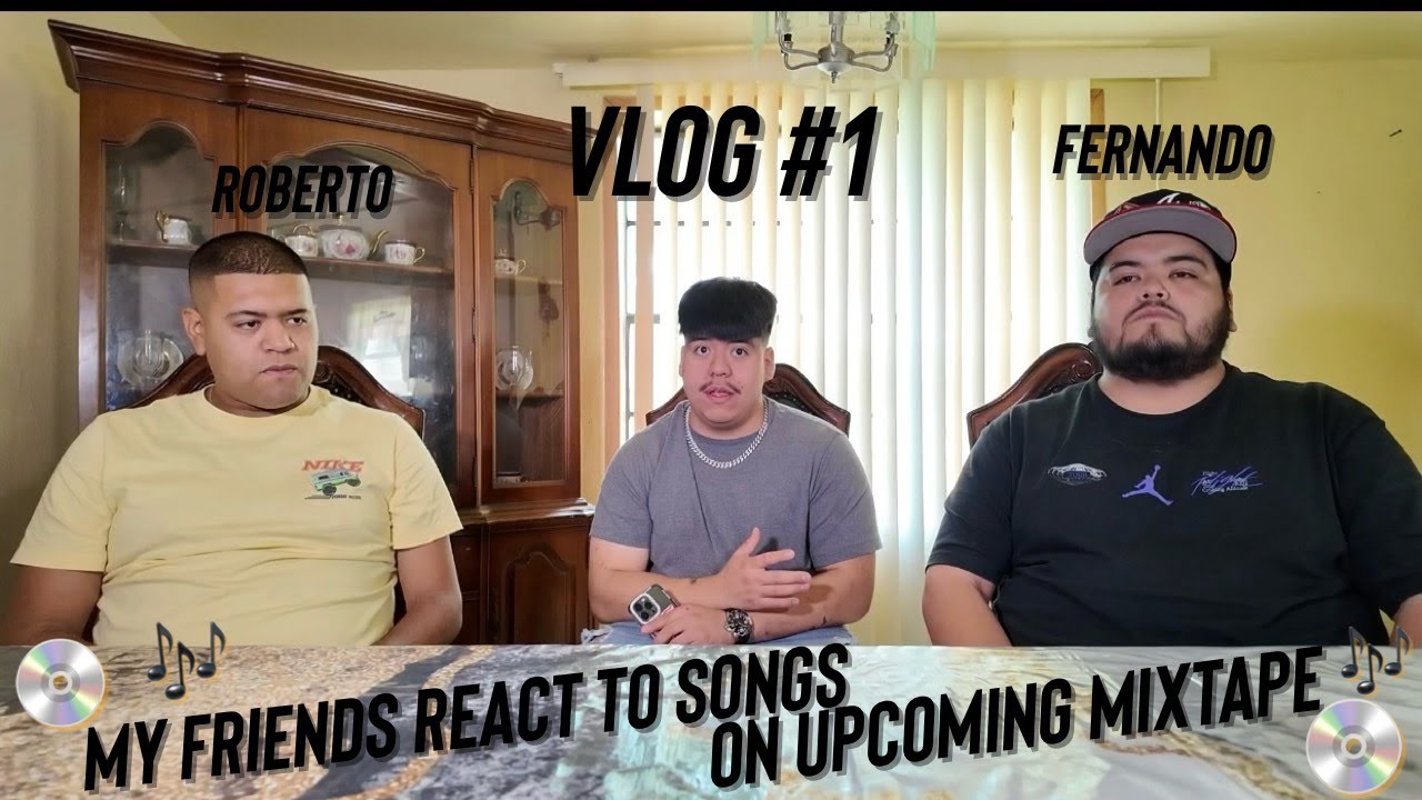 Vlog #1 My Friends Fernando And Roberto React to songs from upcoming Mixtape
