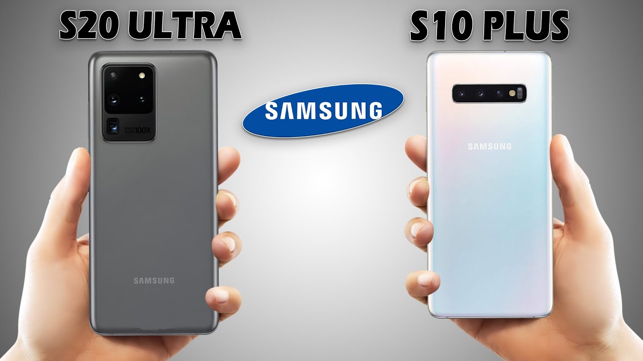 Samsung Galaxy S20 Ultra Vs Samsung Galaxy S10 Plus WINNER?