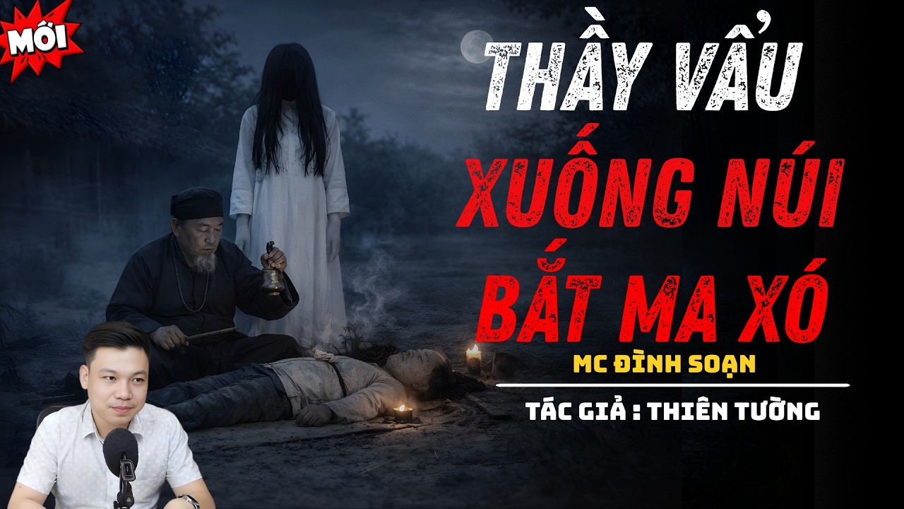 NGHE TRUYỆN MA : THẦY VẨU XUỐNG NÚI BẮT MA XÓ | ĐÌNH SOẠN KỂ CHUYỆN