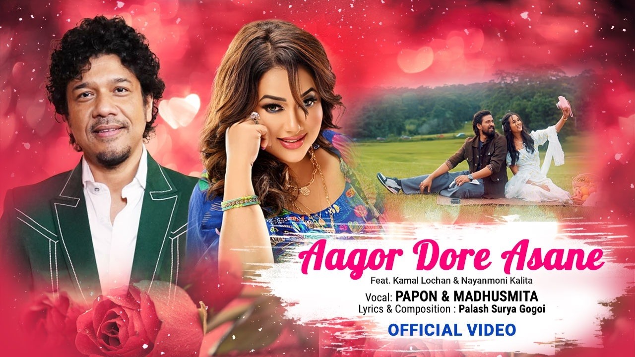 Aagor Dore Asane | Papon | Madhusmita | Kamal Lochan x Nayanmoni | New Assamese Love Song 2026