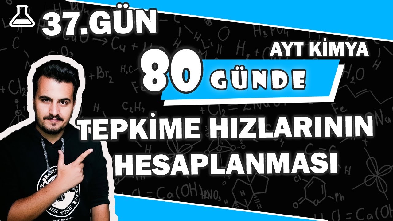 Tepkime Hızlarının Hesaplanması | 80 Günde AYT Kimya Kampı | 37.Gün