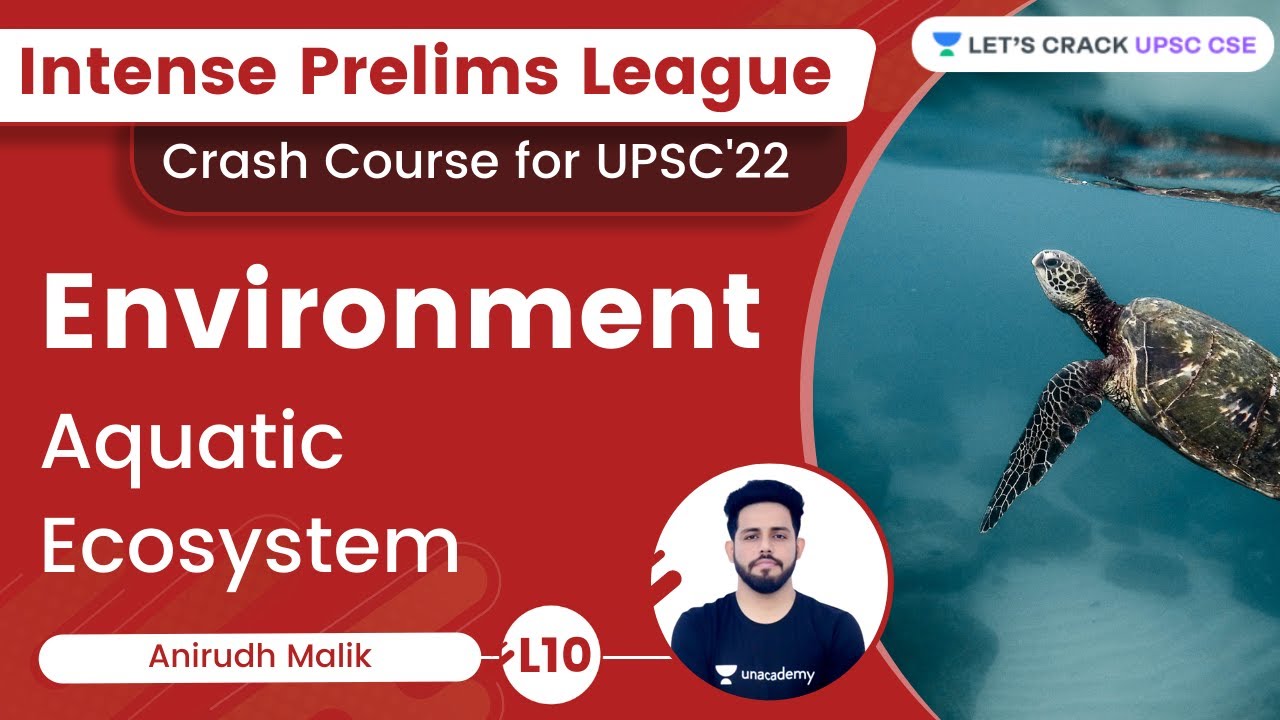 L10 | Aquatic Ecosystem | Environment | Intense Prelims League | UPSC CSE/IAS