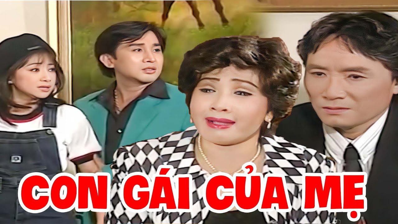 Con Gái Của Mẹ - Cải Lương Minh Vương, Lệ Thủy, Kim Tử Long, Thoại Mỹ Hay Nhất