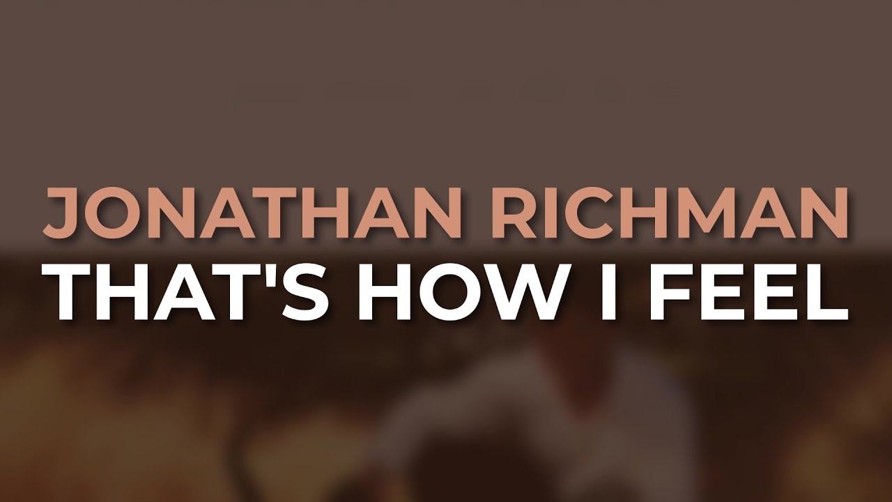 Jonathan Richman - That's How I Feel (Official Audio)