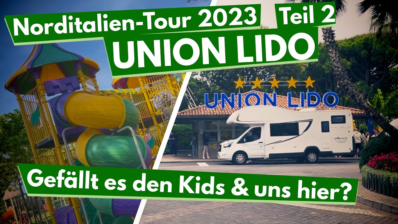 Union Lido 2023 HAMMER 5 Sterne Campingplatz für Familien mit Kindern Norditalien-Tour 23  | VLOG#2