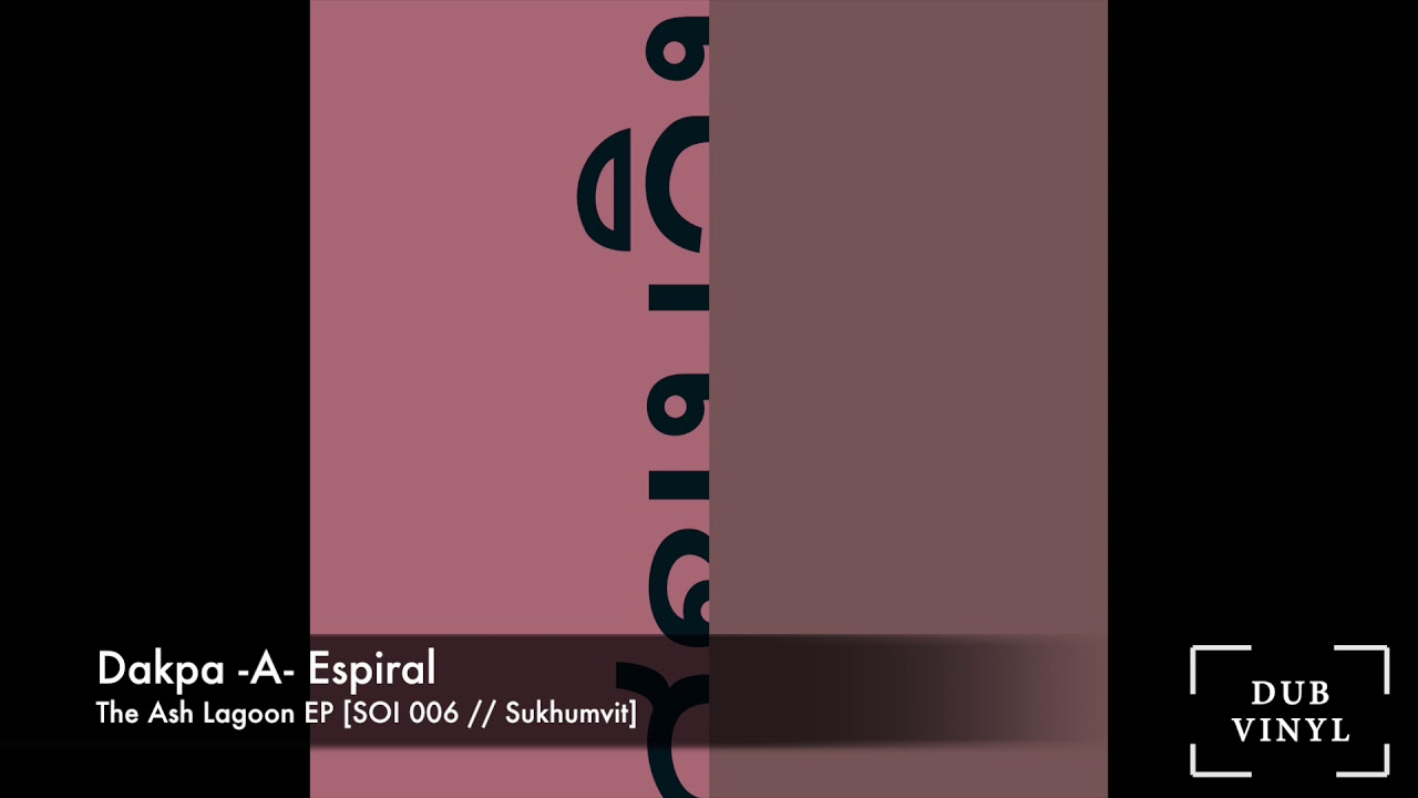 Dakpa -A- Espiral [SOI006//SUKHUMVIT]