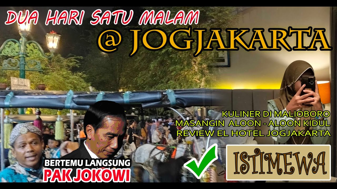 Dua Hari Satu Malam di Jogja || Review EL HOTEL  || Laku Masangin || Di Malioboro Ketemu Presiden RI