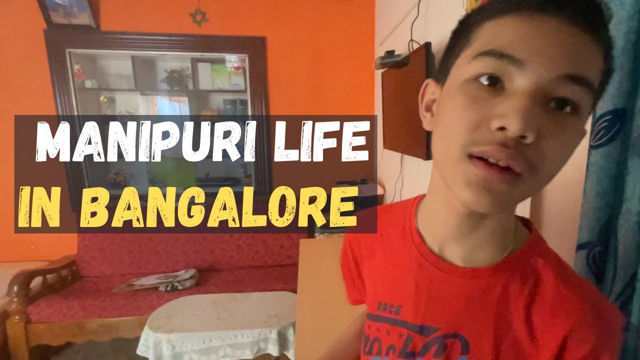 Bangalore Ge Puinsi Manipuri Life in Bangalore