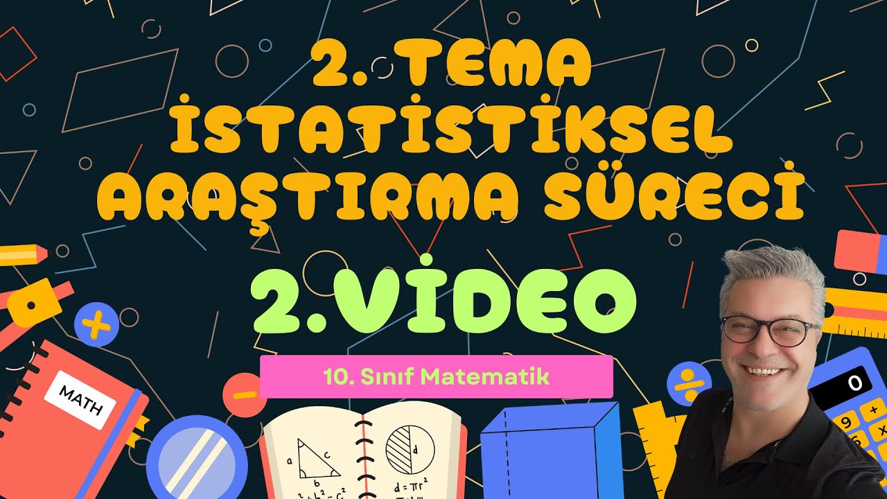 #24. Video 10. Sınıf 2. Tema İstatistiksel Araştırma Süreci (2. Video) PDF Açıklamada