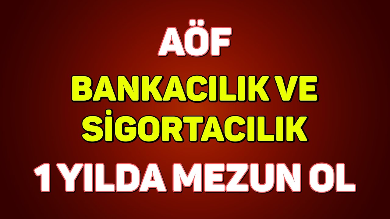 AÖF Bankacılık ve Sigortacılık Bölümü 1 Yılda Nasıl Biter?