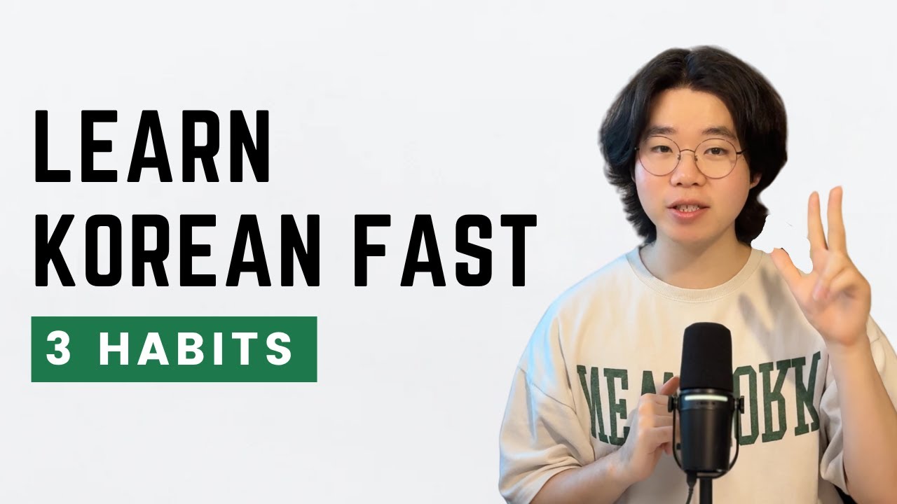 Learn Korean Faster with These 3 Habits