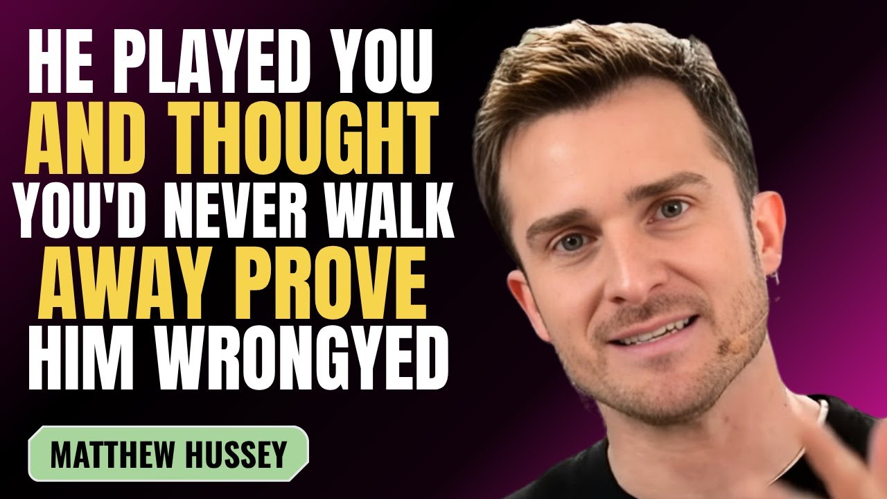 HE PLAYED YOU AND THOUGHT YOU'D NEVER WALK AWAY PROVE HIM WRONG | MATTHEW HUSSEY | MOTIVATION SPEECH