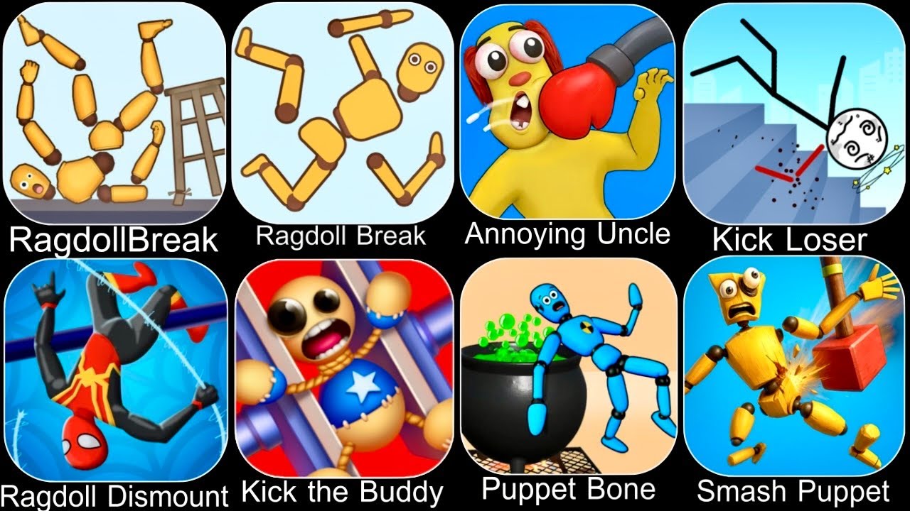 Ragdoll Dummy,Ragdoll Break,Kick the Buddy,Annoying Uncle Punch,Kick Loser,Smash Puppet,Ragdoll Fall